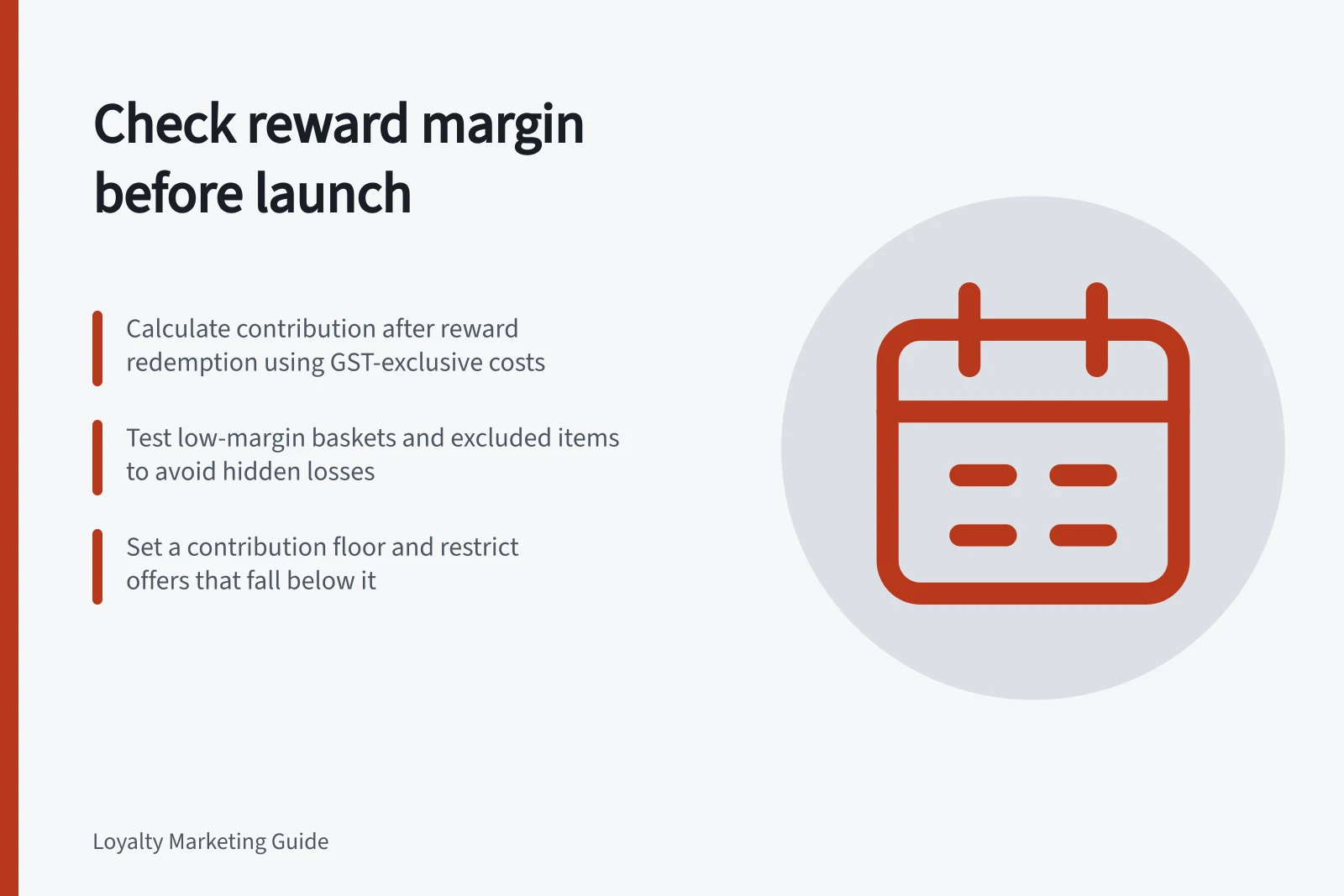 Check reward margin before launch: Calculate contribution after reward redemption using GST-exclusive costs; Test low-margin baskets and excluded items to avoid hidden losses; Set a contribution floor and restrict offers that fall below it