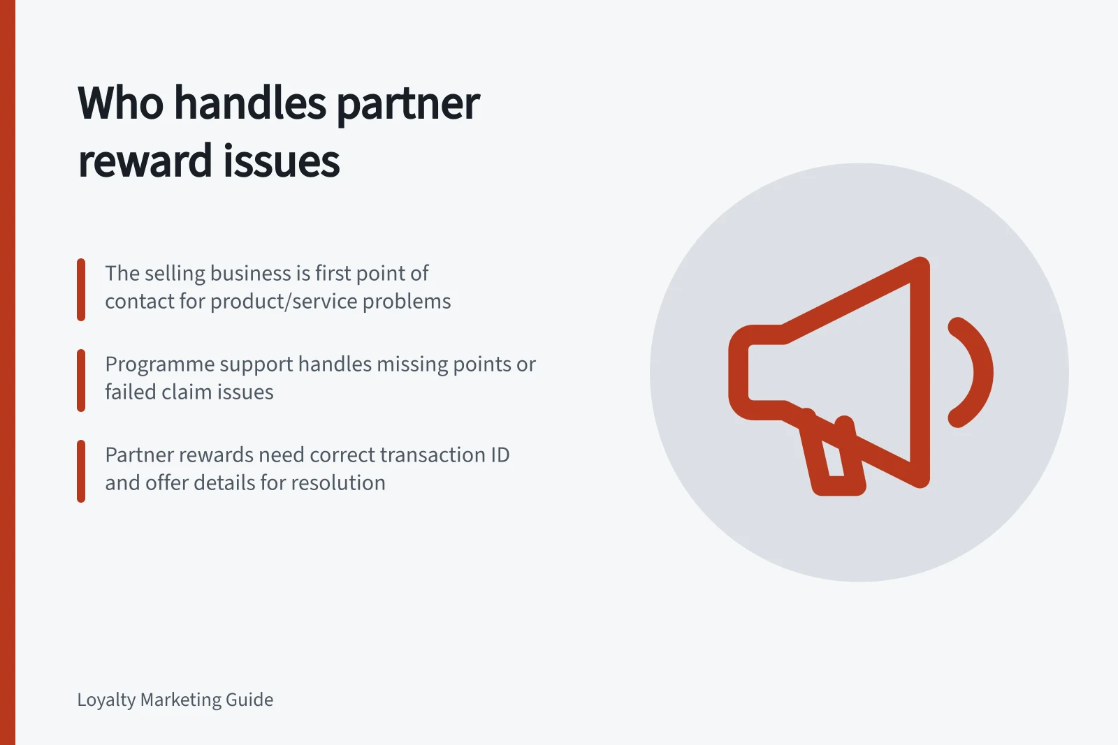 Who handles partner reward issues: The selling business is first point of contact for product/service problems; Programme support handles missing points or failed claim issues; Partner rewards need correct transaction ID and offer details for resolution