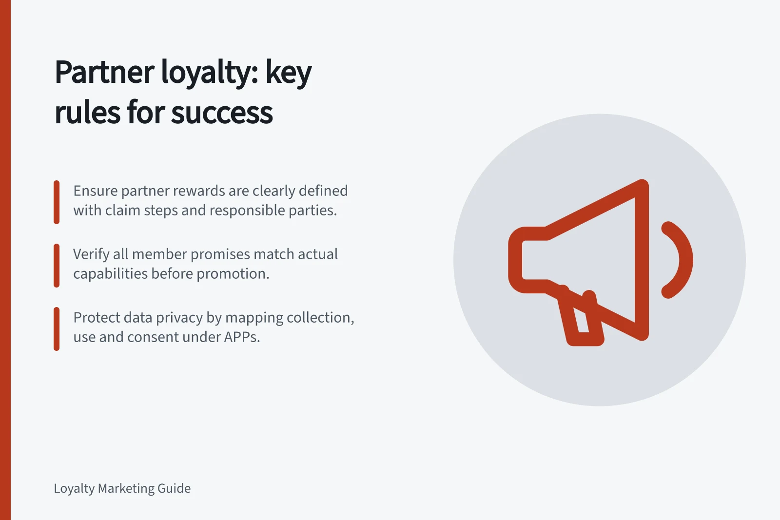 Partner loyalty: key rules for success: Ensure partner rewards are clearly defined with claim steps and responsible parties.; Verify all member promises match actual capabilities before promotion.; Protect data privacy by mapping collection, use and consent under APPs.